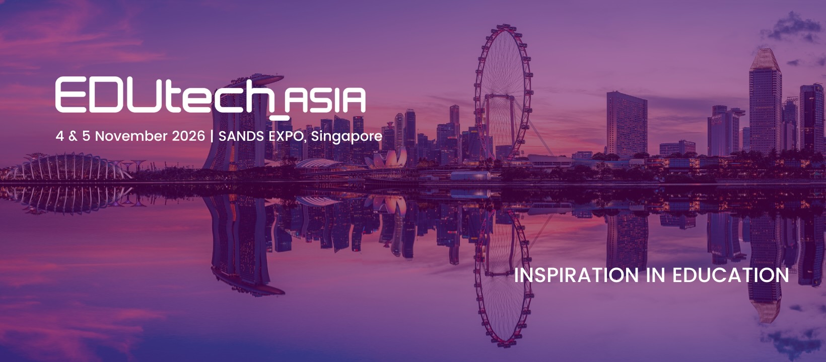 EDUtech Asia banner over the Singapore skyline: 4 and 5 November 2026, Sands Expo, Singapore. Inspiration in education.